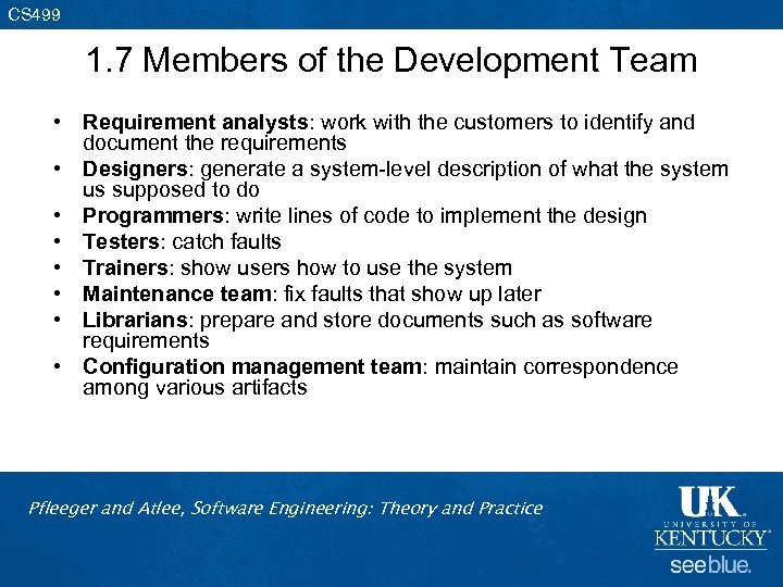 CS 499 1. 7 Members of the Development Team • Requirement analysts: work with