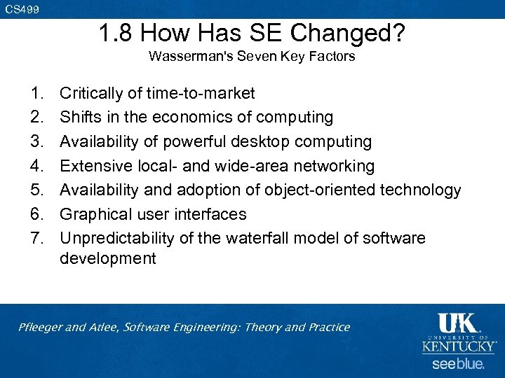 CS 499 1. 8 How Has SE Changed? Wasserman's Seven Key Factors 1. 2.