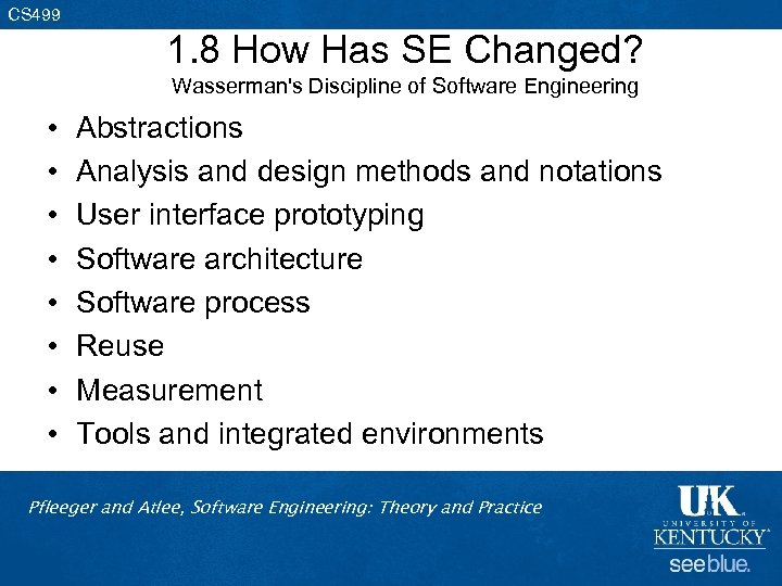 CS 499 1. 8 How Has SE Changed? Wasserman's Discipline of Software Engineering •