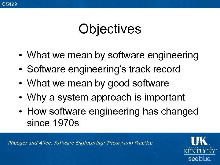 CS 499 Objectives • • • What we mean by software engineering Software engineering’s