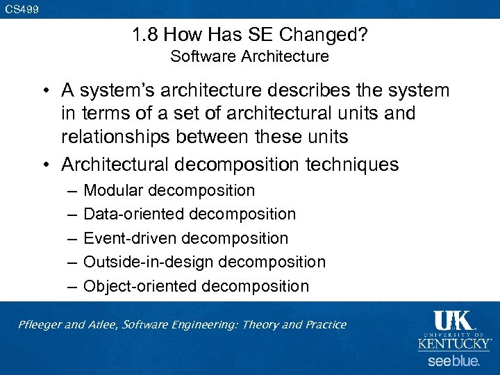 CS 499 1. 8 How Has SE Changed? Software Architecture • A system’s architecture