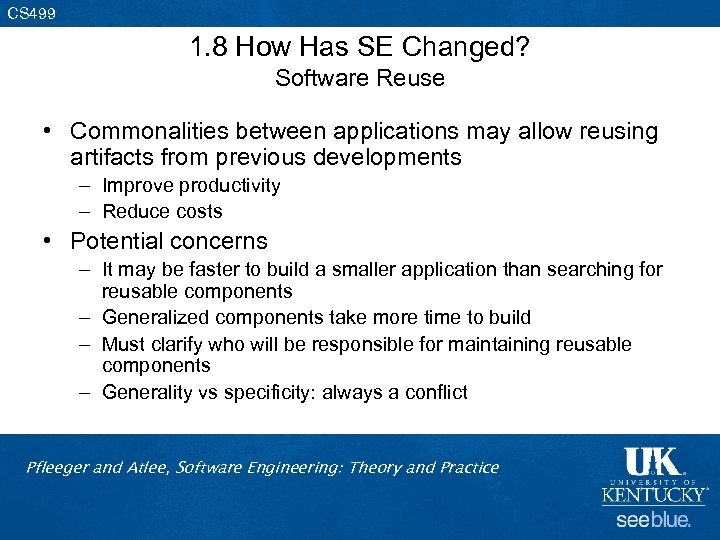 CS 499 1. 8 How Has SE Changed? Software Reuse • Commonalities between applications