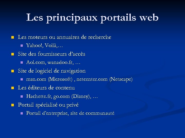 Les principaux portails web n Les moteurs ou annuaires de recherche n n Site