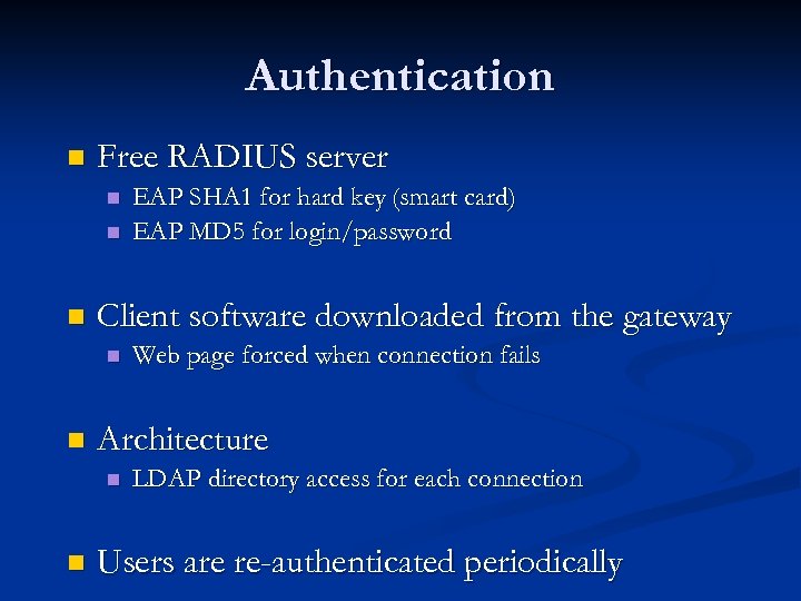 Authentication n Free RADIUS server n n n Client software downloaded from the gateway