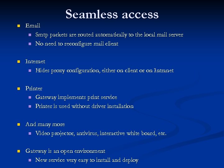 Seamless access n Email n Smtp packets are routed automatically to the local mail