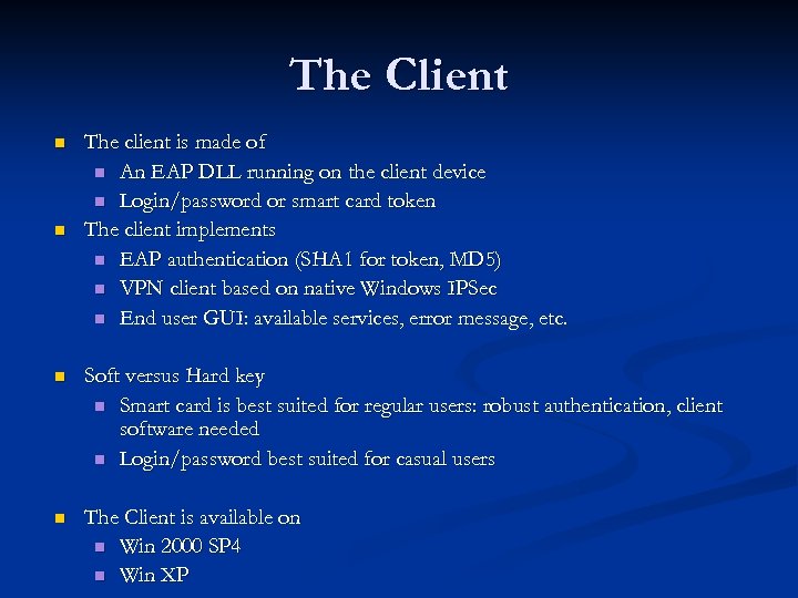 The Client n n The client is made of n An EAP DLL running