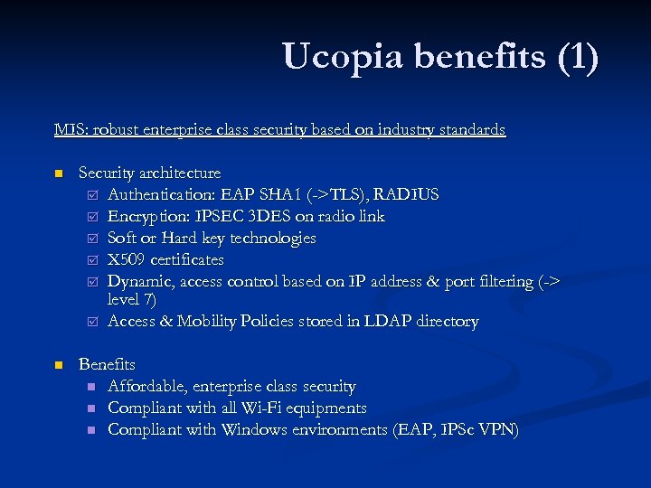 Ucopia benefits (1) MIS: robust enterprise class security based on industry standards n Security