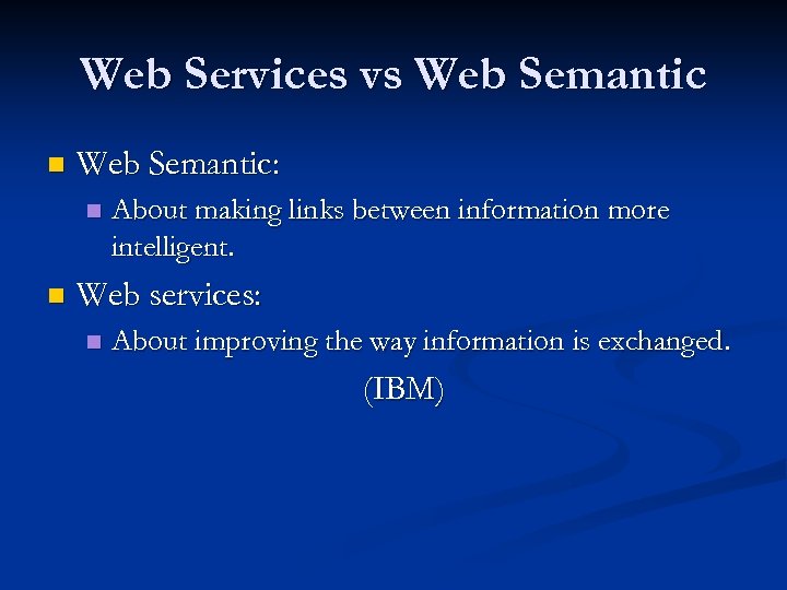 Web Services vs Web Semantic n Web Semantic: n n About making links between