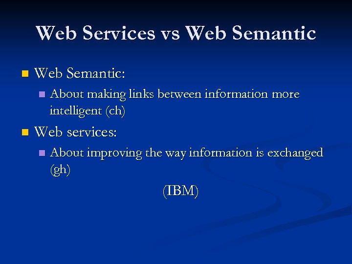 Web Services vs Web Semantic n Web Semantic: n n About making links between