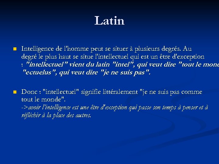 Latin n Intelligence de l'homme peut se situer à plusieurs degrés. Au degré le