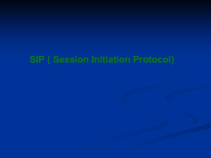 SIP ( Session Initiation Protocol) 