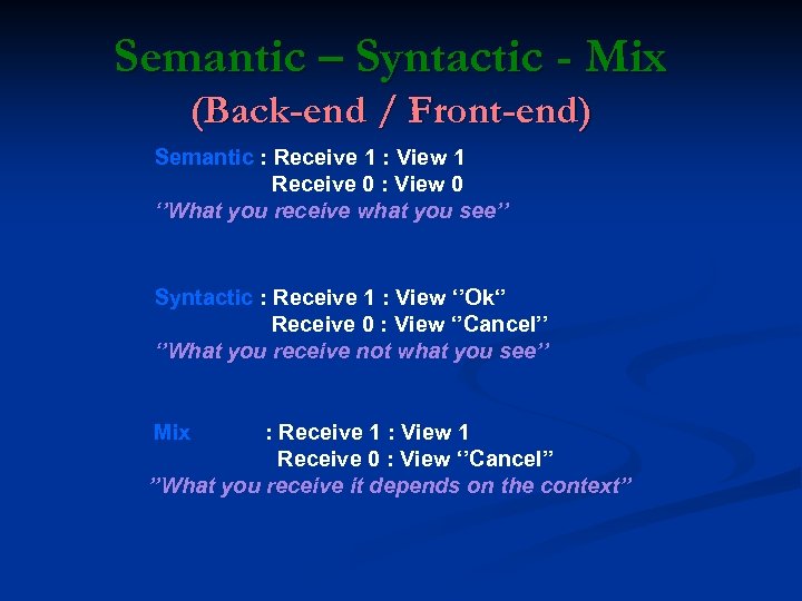 Semantic – Syntactic - Mix (Back-end / Front-end) Semantic : Receive 1 : View