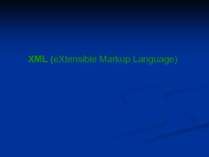 XML (e. Xtensible Markup Language) 