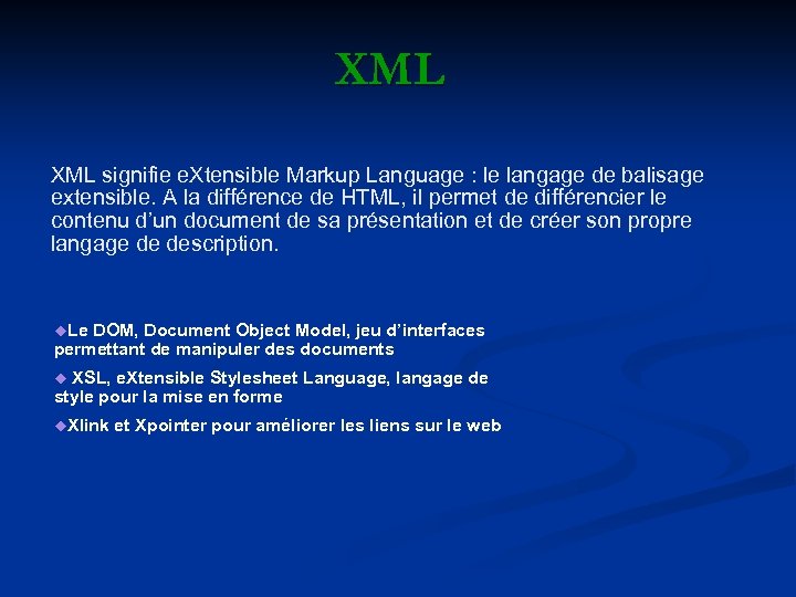 XML signifie e. Xtensible Markup Language : le langage de balisage extensible. A la