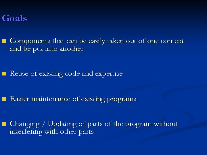 Goals n Components that can be easily taken out of one context and be