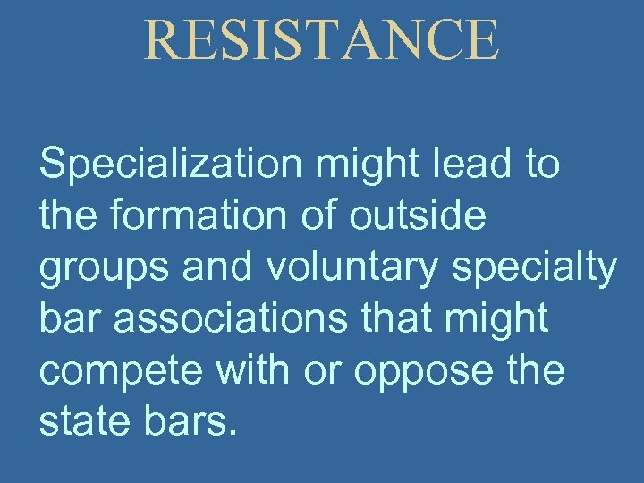 RESISTANCE Specialization might lead to the formation of outside groups and voluntary specialty bar