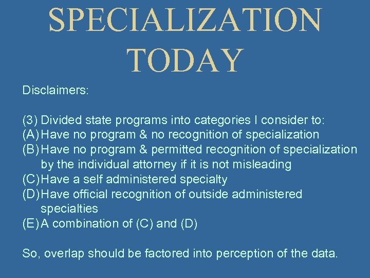 SPECIALIZATION TODAY Disclaimers: (3) Divided state programs into categories I consider to: (A) Have