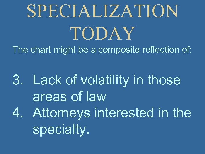 SPECIALIZATION TODAY The chart might be a composite reflection of: 3. Lack of volatility