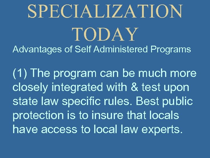 SPECIALIZATION TODAY Advantages of Self Administered Programs (1) The program can be much more