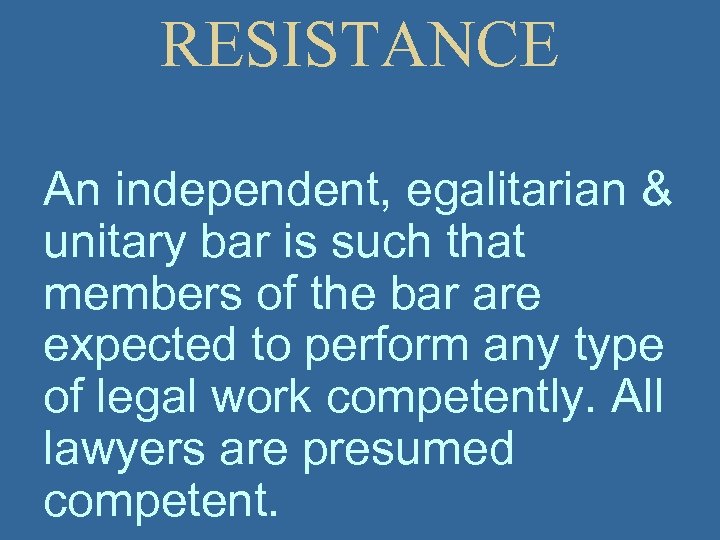 RESISTANCE An independent, egalitarian & unitary bar is such that members of the bar