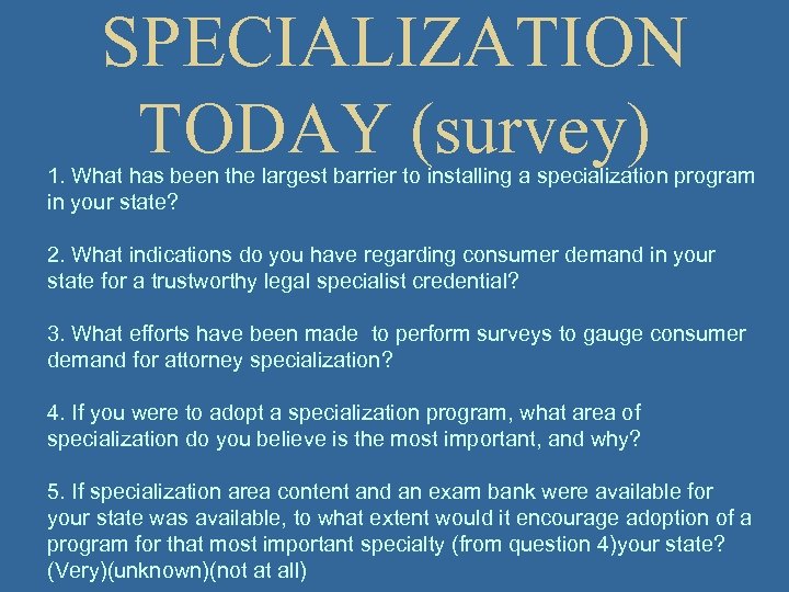 SPECIALIZATION TODAY (survey) 1. What has been the largest barrier to installing a specialization