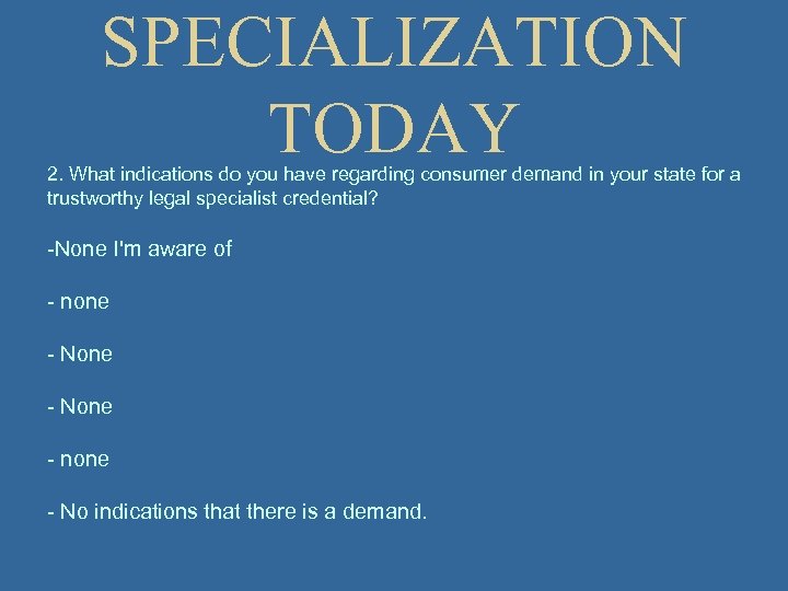 SPECIALIZATION TODAY 2. What indications do you have regarding consumer demand in your state