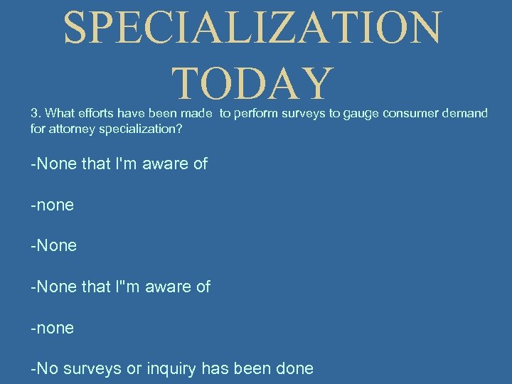 SPECIALIZATION TODAY 3. What efforts have been made to perform surveys to gauge consumer