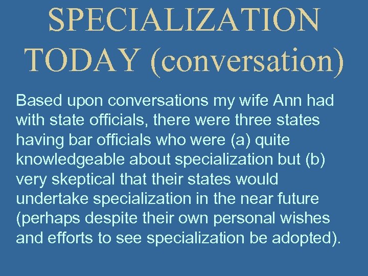 SPECIALIZATION TODAY (conversation) Based upon conversations my wife Ann had with state officials, there