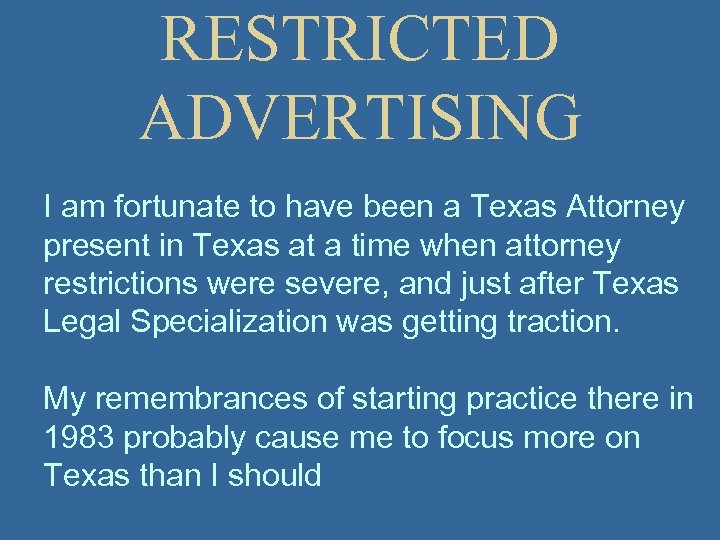 RESTRICTED ADVERTISING I am fortunate to have been a Texas Attorney present in Texas