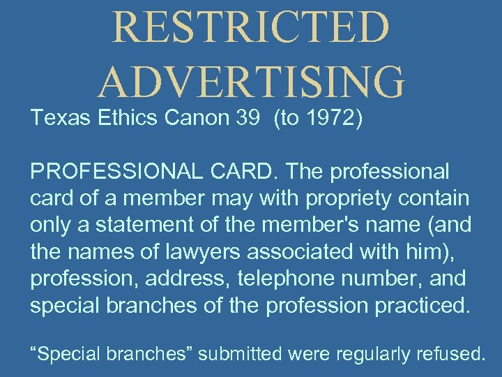 RESTRICTED ADVERTISING Texas Ethics Canon 39 (to 1972) PROFESSIONAL CARD. The professional card of