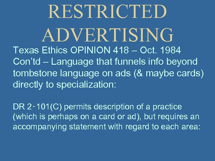 RESTRICTED ADVERTISING Texas Ethics OPINION 418 – Oct. 1984 Con’td – Language that funnels