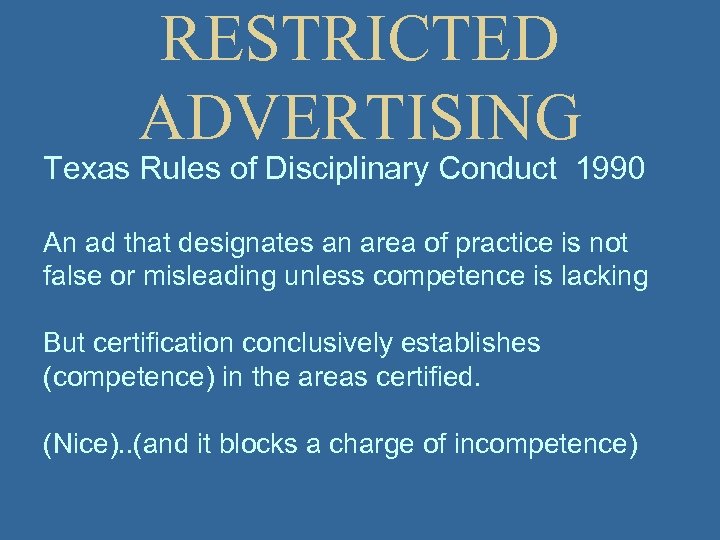 RESTRICTED ADVERTISING Texas Rules of Disciplinary Conduct 1990 An ad that designates an area
