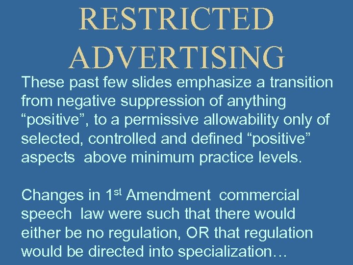 RESTRICTED ADVERTISING These past few slides emphasize a transition from negative suppression of anything