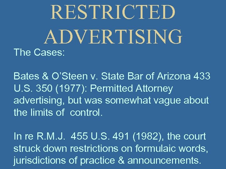 RESTRICTED ADVERTISING The Cases: Bates & O’Steen v. State Bar of Arizona 433 U.