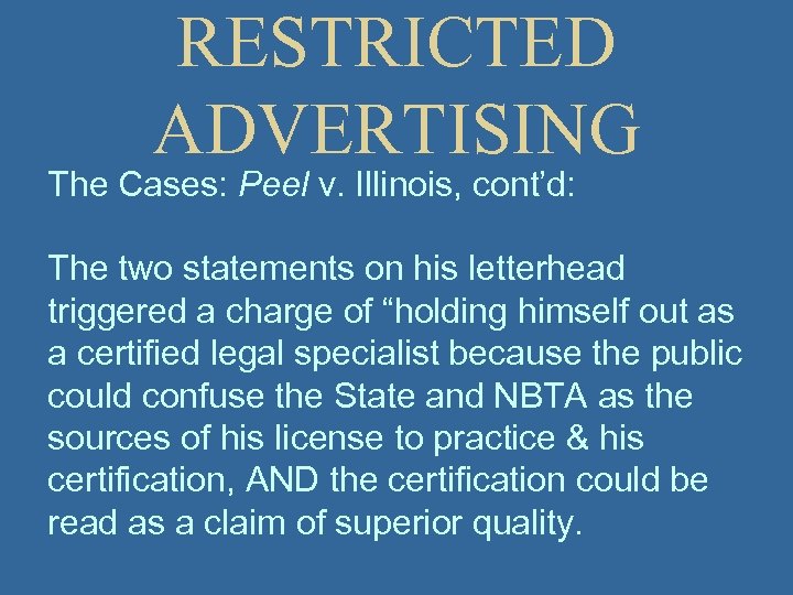 RESTRICTED ADVERTISING The Cases: Peel v. Illinois, cont’d: The two statements on his letterhead