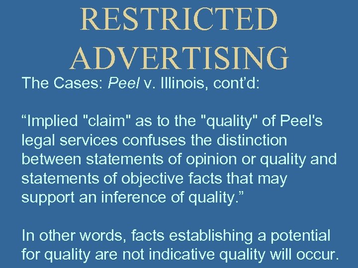RESTRICTED ADVERTISING The Cases: Peel v. Illinois, cont’d: “Implied "claim" as to the "quality"