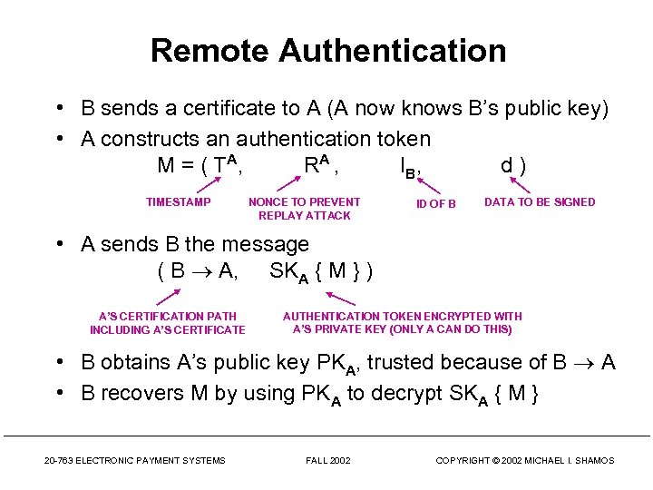 Remote Authentication • B sends a certificate to A (A now knows B’s public