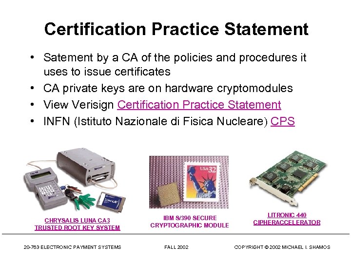 Certification Practice Statement • Satement by a CA of the policies and procedures it