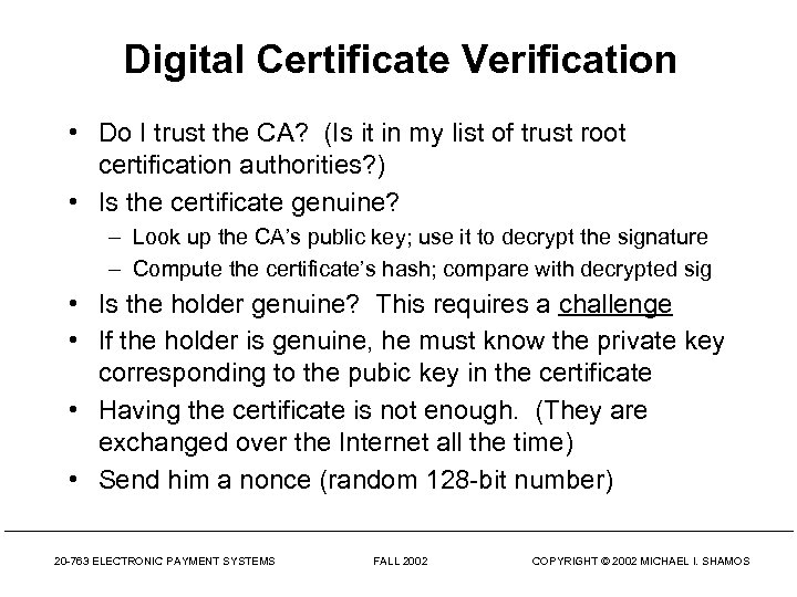 Digital Certificate Verification • Do I trust the CA? (Is it in my list