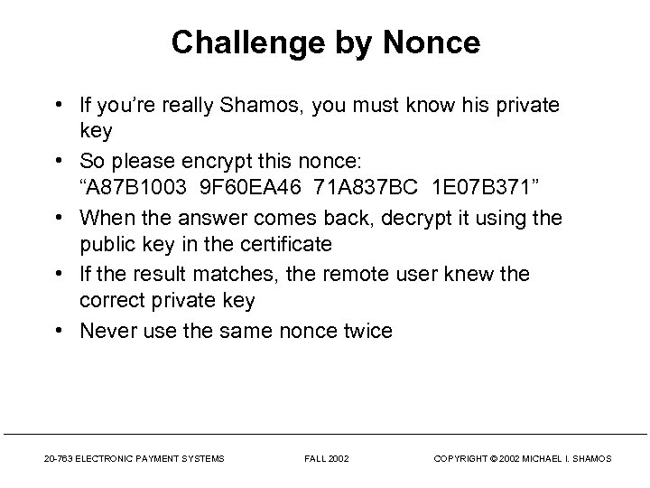 Challenge by Nonce • If you’re really Shamos, you must know his private key