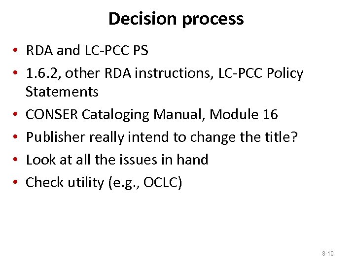 Decision process • RDA and LC-PCC PS • 1. 6. 2, other RDA instructions,