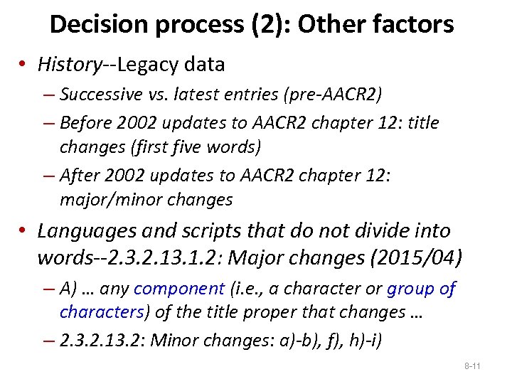 Decision process (2): Other factors • History--Legacy data – Successive vs. latest entries (pre-AACR