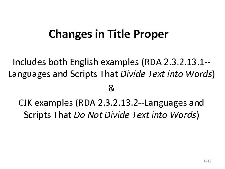 Changes in Title Proper Includes both English examples (RDA 2. 3. 2. 13. 1