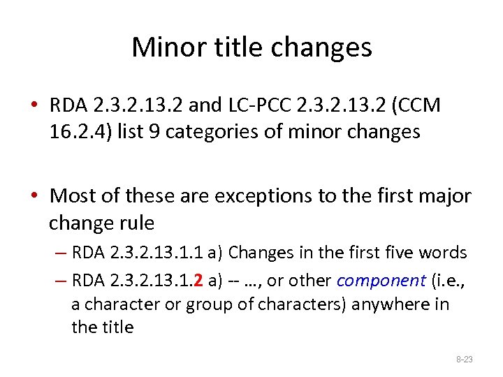 Minor title changes • RDA 2. 3. 2. 13. 2 and LC-PCC 2. 3.