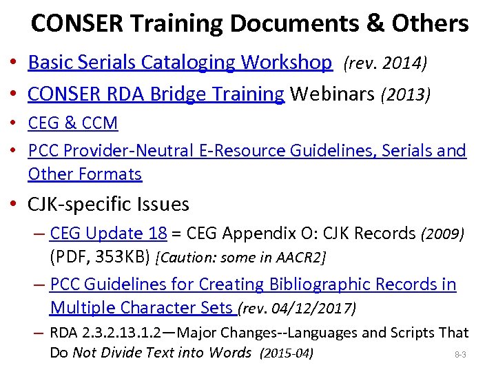 CONSER Training Documents & Others • Basic Serials Cataloging Workshop (rev. 2014) • CONSER