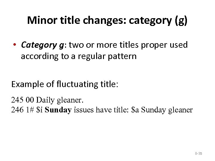 Minor title changes: category (g) • Category g: two or more titles proper used