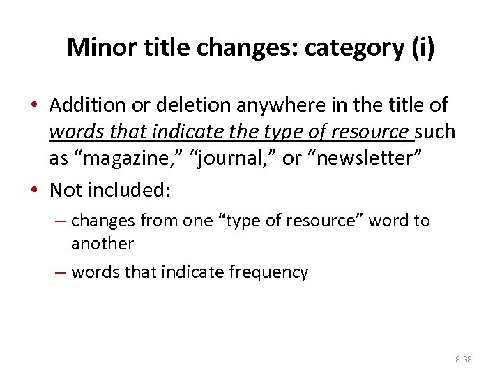 Minor title changes: category (i) • Addition or deletion anywhere in the title of
