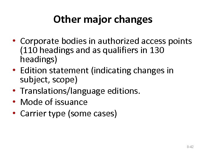 Other major changes • Corporate bodies in authorized access points (110 headings and as