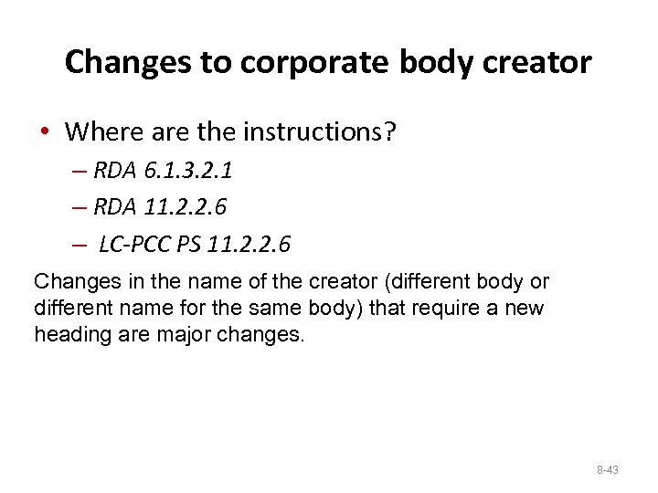 Changes to corporate body creator • Where are the instructions? – RDA 6. 1.