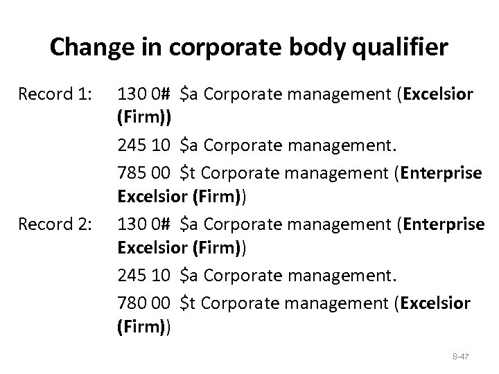 Change in corporate body qualifier Record 1: Record 2: 130 0# $a Corporate management